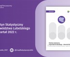 Biuletyn Statystyczny Województwa Lubelskiego 4 kwartał 2022 r. Foto