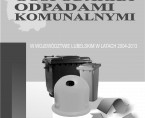 Gospodarka odpadami komunalnymi w województwie lubelskim w latach 2004-2013 Foto