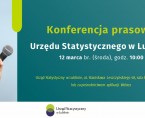 Konferencja prasowa Urzędu Statystycznego w Lublinie Foto