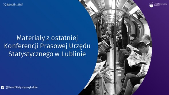 Materiały z konferencji prasowej Urzędu Statystycznego w Lublinie