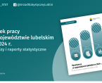 Rynek pracy w województwie lubelskim w 2024 r. Foto
