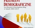 Przemiany demograficzne na obszarze Euroregionu Bug w latach 2003-2013 Foto