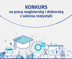 Konkurs Prezesa GUS na najlepszą pracę magisterską i doktorską z zakresu statystyki obronioną w 2023 roku Foto